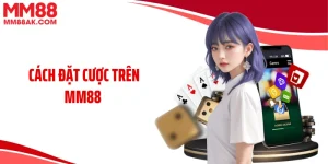 Cách Đặt Cược Trên MM88: Bí Quyết Chốt Kèo Chuẩn Xác